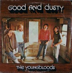 The Youngbloods : Good and Dusty The Youngbloods : Good and Dusty